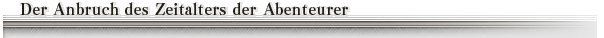 Der Anbruch des Zeitalters der Abenteurer
